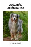 Ausztrál juhászkutya (eBook, ePUB) Ausztrál juhászkutya (eBook, ePUB)