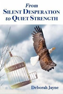 From Silent Desperation to Quiet Strength (eBook, ePUB) - Jayne, Deborah