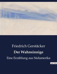 Der Wahnsinnige - Gerstäcker, Friedrich