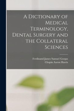 Cover A Dictionary of Medical Terminology, Dental Surgery and the Collateral Sciences