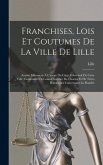 Franchises, Lois Et Coutumes De La Ville De Lille