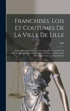 Franchises, Lois Et Coutumes De La Ville De Lille - Lille