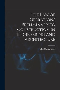 The Law of Operations Preliminary to Construction in Engineering and Architecture - Wait, John Cassan
