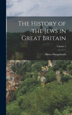 The History of the Jews in Great Britain; Volume 2 - Margoliouth, Moses