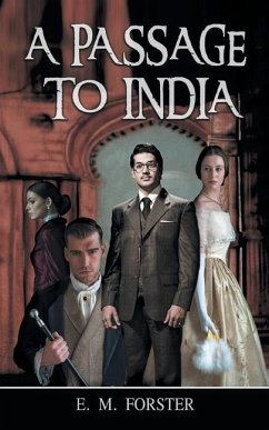 A Passage To India: Forster's Story of Pre-Independence India - Forster, E. M.