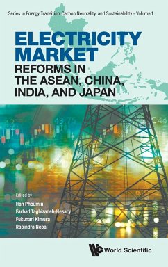 ELECTRICITY MARKET REFORMS IN THE ASEAN, CHINA, INDIA, & JPN - Phoumin Han, Farhad Taghizadeh-Hesary Et