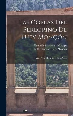 Las Coplas Del Peregrino De Puey Monçón: Viaje Á La Meca En El Siglo Xvi...