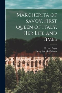 Cover Margherita of Savoy, First Queen of Italy, her Life and Times