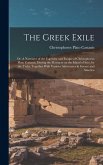 The Greek Exile; or, A Narrative of the Captivity and Escape of Christophorus Plato Castanis, During the Massacre on the Island of Scio, by the Turks,