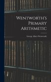 Wentworth's Primary Arithmetic Wentworth's Primary Arithmetic