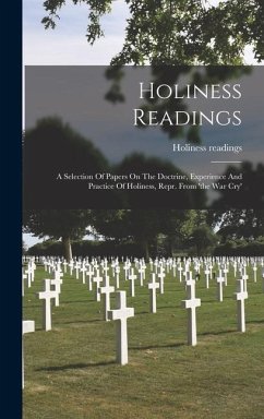 Holiness Readings: A Selection Of Papers On The Doctrine, Experience And Practice Of Holiness, Repr. From 'the War Cry' - Readings, Holiness