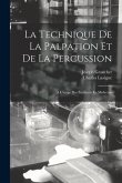 La Technique De La Palpation Et De La Percussion: A L'usage Des Étudiants En Médecine