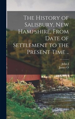 The History of Salisbury, New Hampshire, From Date of Settlement to the Present Time .. - Dearborn, John J. B.; Adams, James O.
