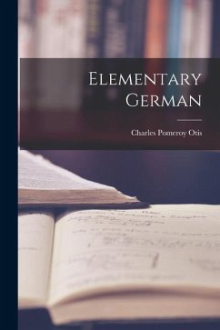 Elementary German - Otis, Charles Pomeroy