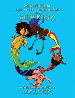 COURT of the DIVERSE MERMAIDS Presents MERKIDZ: A Body Positive, Multi-Ethnic, All-Ages Coloring Book - Blacklight, Micah