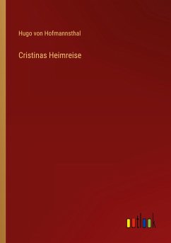 Cristinas Heimreise - Hofmannsthal, Hugo Von