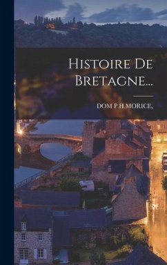 Histoire De Bretagne... - P. H. Morice, Dom