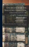 One Branch of the Bradford Family, or, Descendants of Capt. Gamaliel Bradford [microform]: Taken From Descendants of Gov. Wm. Bradford of Plymouth, in