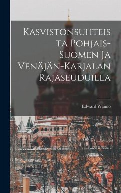 Kasvistonsuhteista Pohjais-Suomen ja Venäjän-Karjalan Rajaseuduilla - Wainio, Edward