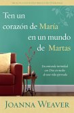 Ten Un Corazón de María En Un Mundo de Martas / Having a Mary Heart in a Martha World