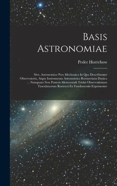 Basis Astronomiae - Horrebow, Peder