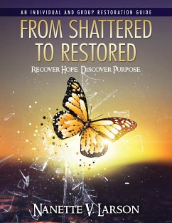 From Shattered To Restored - Larson, Nanette V.