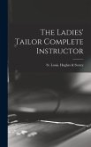 The Ladies' Tailor Complete Instructor