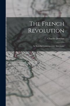 Cover The French Revolution: As Seen by Contemporary Americans