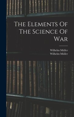 The Elements Of The Science Of War - Müller, Wilhelm