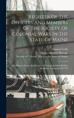 Register Of The Officers And Members Of The Society Of Colonial Wars In The State Of Maine: Also History, Roster And Record Of Colonel Jedidiah Preble - Cobb, Samuel