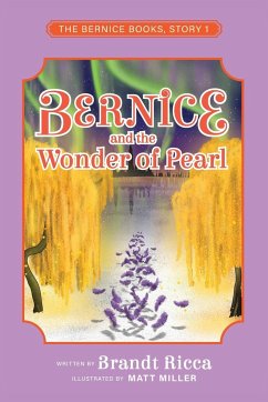 Bernice and the Wonder of Pearl - Miller, Matt; Ricca, Brandt