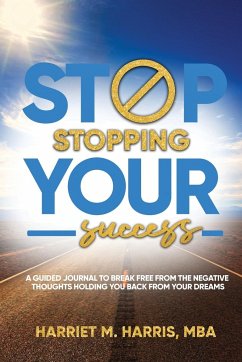 Stop Stopping Your Success - Harris, Harriet M