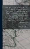 Sailing Directions for the Coasts of Eastern and Western Patagonia, From Port St. Elena on the East Side, to Cape Tres Montes on the West Side, Including the Strait of Magalhaens, and the sea Coast of Tierra Del Fuego