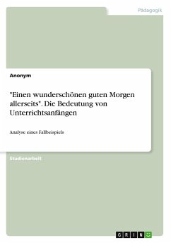 "Einen wunderschönen guten Morgen allerseits". Die Bedeutung von Unterrichtsanfängen