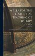 A Plea for the Historical Teaching of... - Bild 1