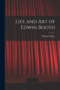 Life and Art of Edwin Booth - Winter, William