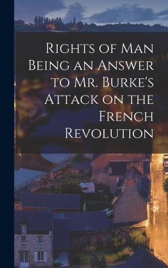 Cover Rights of Man Being an Answer to Mr. Burke's Attack on the French Revolution