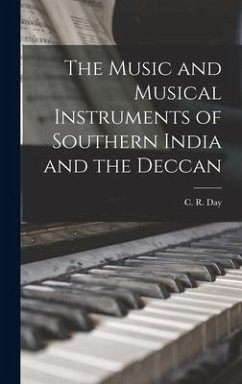 The Music and Musical Instruments of Southern India and the Deccan - Day, C R