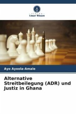 Alternative Streitbeilegung (ADR) und Justiz in Ghana - Ayoola-Amale, Ayo