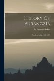 History Of Aurangzib: Northern India, 1658-1681