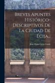 Breves Apuntes Histórico-descriptivos De La Ciudad De Écija...