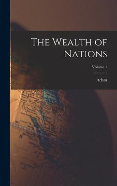 The Wealth of Nations; Volume 1 - Smith, Adam