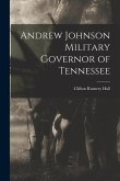 Andrew Johnson Military Governor of Tennessee