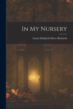 In My Nursery - Richards, Laura Elizabeth Howe