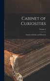 Cabinet of Curiosities: Natural, Artificial, and Historical; Volume 2
