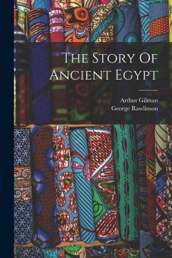 The Story Of Ancient Egypt - Rawlinson, George; Gilman, Arthur