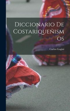 Diccionario de costariqueñismos - Gagini, Carlos