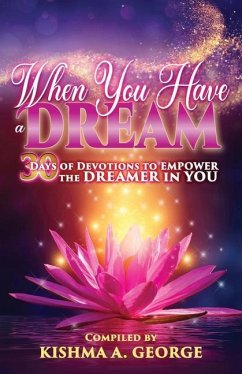 When You Have a Dream: 30 Days of Devotions to Empower the Dreamer in You - George, Novita C.; McCullough, Tiffany; Allen, Deborah