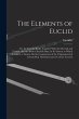 The Elements of Euclid; Viz. the First... - Bild 1