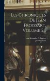 Les Chroniques De Jean Froissart, Volume 2...
